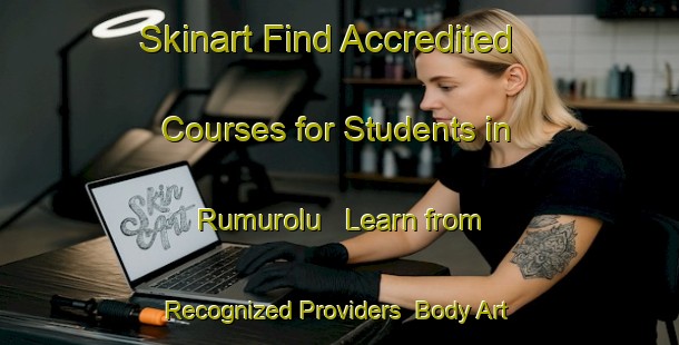 Skinart Find Accredited Courses for Students in Rumurolu - Learn from Recognized Providers | Body Art Qualification Authority | BAQA-Nigeria