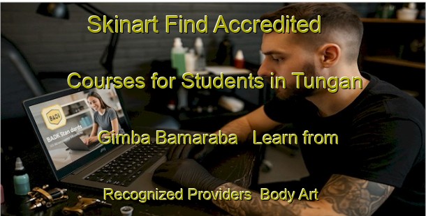 Skinart Find Accredited Courses for Students in Tungan Gimba Bamaraba - Learn from Recognized Providers | Body Art Qualification Authority | BAQA-Nigeria