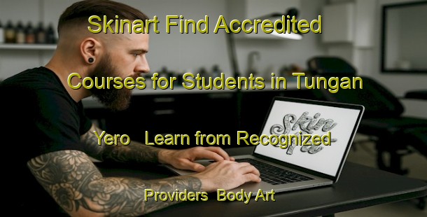 Skinart Find Accredited Courses for Students in Tungan Yero - Learn from Recognized Providers | Body Art Qualification Authority | BAQA-Nigeria
