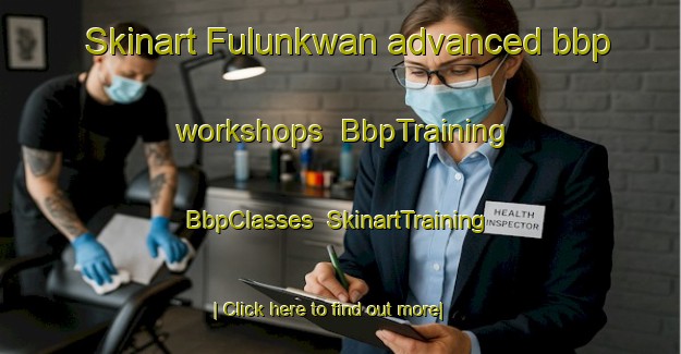 Skinart Fulunkwan advanced bbp workshops | BbpTraining | BbpClasses | SkinartTraining-Nigeria
