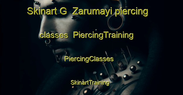 Skinart G  Zarumayi piercing classes | PiercingTraining | PiercingClasses | SkinartTraining-Nigeria