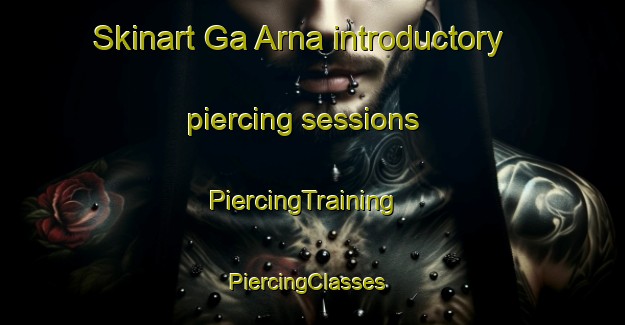 Skinart Ga Arna introductory piercing sessions | PiercingTraining | PiercingClasses | SkinartTraining-Nigeria