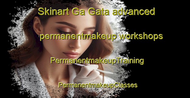 Skinart Ga Gata advanced permanentmakeup workshops | PermanentmakeupTraining | PermanentmakeupClasses | SkinartTraining-Nigeria