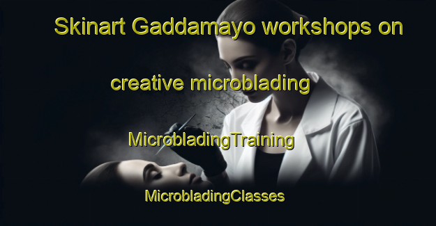 Skinart Gaddamayo workshops on creative microblading | MicrobladingTraining | MicrobladingClasses | SkinartTraining-Nigeria