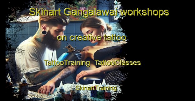 Skinart Gangalawai workshops on creative tattoo | TattooTraining | TattooClasses | SkinartTraining-Nigeria