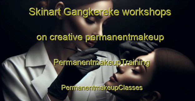 Skinart Gangkereke workshops on creative permanentmakeup | #PermanentmakeupTraining #PermanentmakeupClasses #SkinartTraining-Nigeria