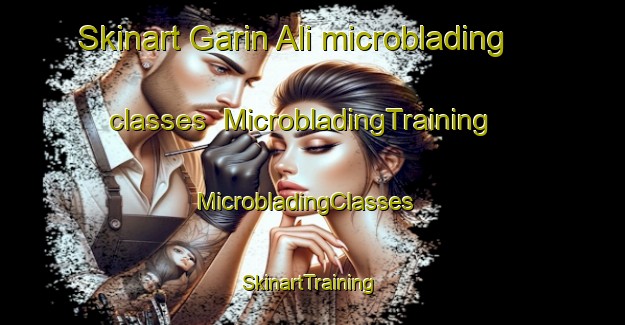 Skinart Garin Ali microblading classes | MicrobladingTraining | MicrobladingClasses | SkinartTraining-Nigeria