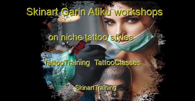 Skinart Garin Atiku workshops on niche tattoo styles | TattooTraining | TattooClasses | SkinartTraining-Nigeria