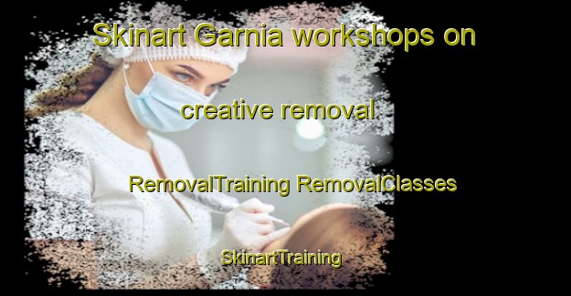 Skinart Garnia workshops on creative removal | #RemovalTraining #RemovalClasses #SkinartTraining-Nigeria