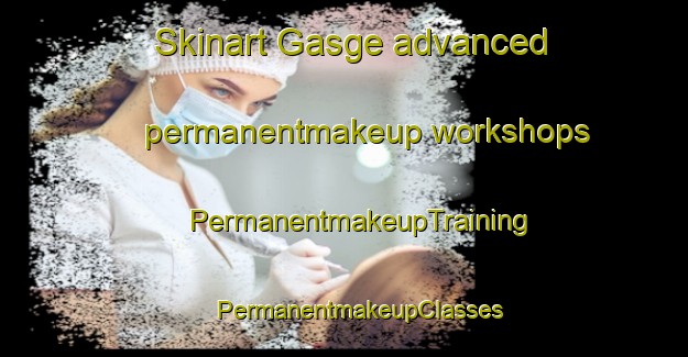 Skinart Gasge advanced permanentmakeup workshops | #PermanentmakeupTraining #PermanentmakeupClasses #SkinartTraining-Nigeria