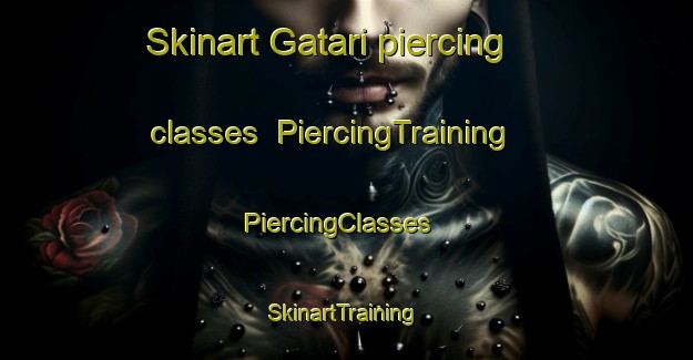 Skinart Gatari piercing classes | PiercingTraining | PiercingClasses | SkinartTraining-Nigeria
