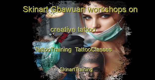 Skinart Gbawuan workshops on creative tattoo | TattooTraining | TattooClasses | SkinartTraining-Nigeria
