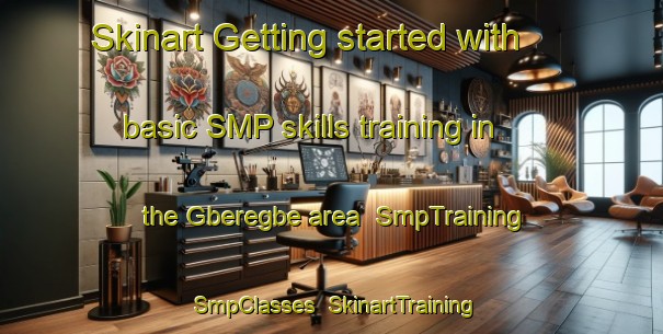 Skinart Getting started with basic SMP skills training in the Gberegbe area | SmpTraining | SmpClasses | SkinartTraining-Nigeria