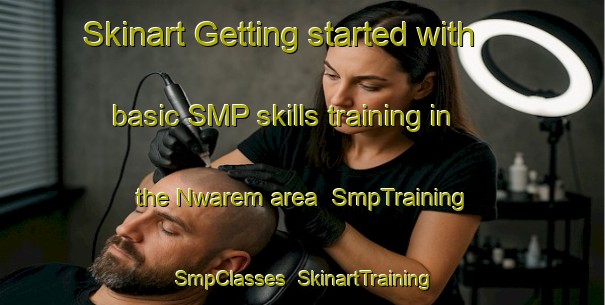 Skinart Getting started with basic SMP skills training in the Nwarem area | SmpTraining | SmpClasses | SkinartTraining-Nigeria