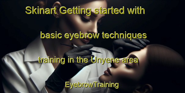 Skinart Getting started with basic eyebrow techniques training in the Unyene area | EyebrowTraining | EyebrowClasses | SkinartTraining-Nigeria