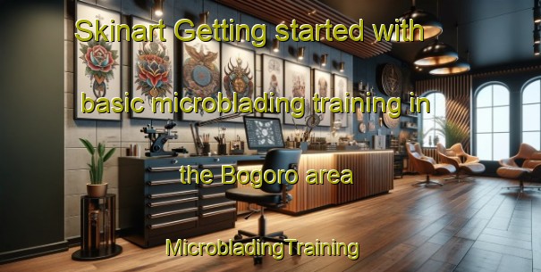 Skinart Getting started with basic microblading training in the Bogoro area | MicrobladingTraining | MicrobladingClasses | SkinartTraining-Nigeria