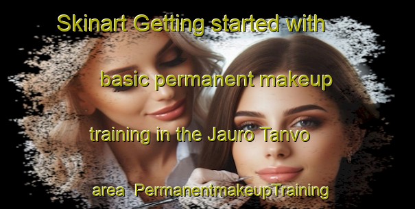 Skinart Getting started with basic permanent makeup training in the Jauro Tanvo area | PermanentmakeupTraining | PermanentmakeupClasses | SkinartTraining-Nigeria