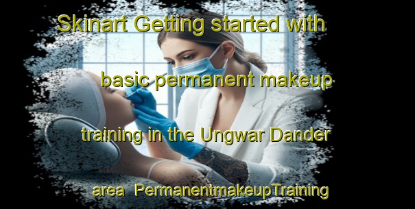 Skinart Getting started with basic permanent makeup training in the Ungwar Dander area | PermanentmakeupTraining | PermanentmakeupClasses | SkinartTraining-Nigeria