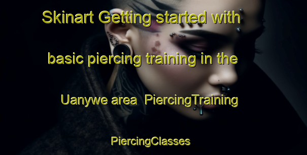 Skinart Getting started with basic piercing training in the Uanywe area | PiercingTraining | PiercingClasses | SkinartTraining-Nigeria