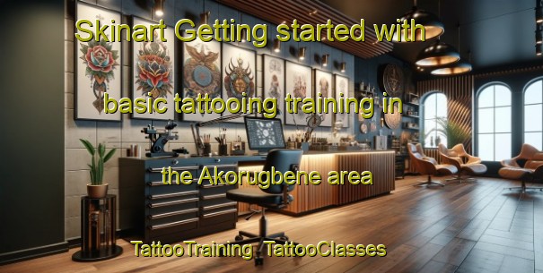 Skinart Getting started with basic tattooing training in the Akorugbene area | TattooTraining | TattooClasses | SkinartTraining-Nigeria