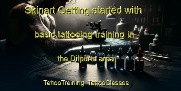 Skinart Getting started with basic tattooing training in the Dilpurtu area | TattooTraining | TattooClasses | SkinartTraining-Nigeria