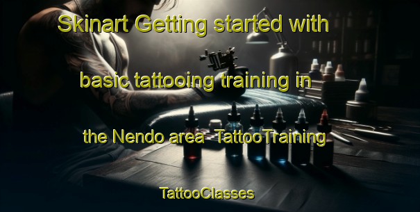 Skinart Getting started with basic tattooing training in the Nendo area | TattooTraining | TattooClasses | SkinartTraining-Nigeria