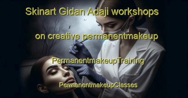 Skinart Gidan Adaji workshops on creative permanentmakeup | #PermanentmakeupTraining #PermanentmakeupClasses #SkinartTraining-Nigeria