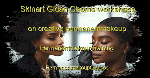 Skinart Gidan Chomo workshops on creative permanentmakeup | PermanentmakeupTraining | PermanentmakeupClasses | SkinartTraining-Nigeria