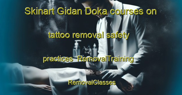 Skinart Gidan Doka courses on tattoo removal safety practices | RemovalTraining | RemovalClasses | SkinartTraining-Nigeria