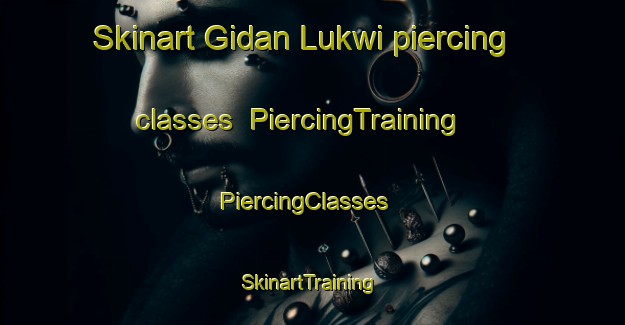 Skinart Gidan Lukwi piercing classes | PiercingTraining | PiercingClasses | SkinartTraining-Nigeria