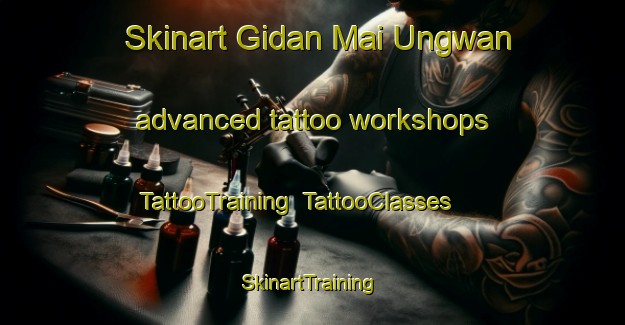 Skinart Gidan Mai Ungwan advanced tattoo workshops | TattooTraining | TattooClasses | SkinartTraining-Nigeria