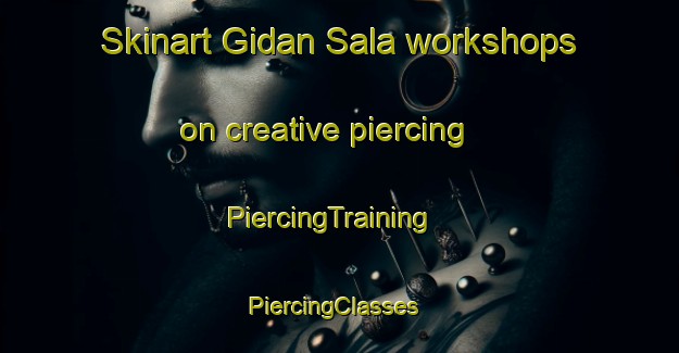Skinart Gidan Sala workshops on creative piercing | PiercingTraining | PiercingClasses | SkinartTraining-Nigeria
