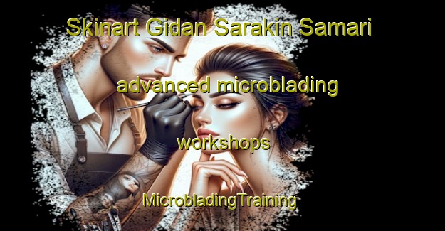 Skinart Gidan Sarakin Samari advanced microblading workshops | #MicrobladingTraining #MicrobladingClasses #SkinartTraining-Nigeria