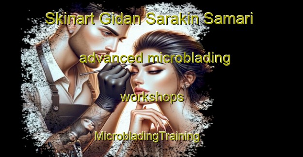 Skinart Gidan Sarakin Samari advanced microblading workshops | MicrobladingTraining | MicrobladingClasses | SkinartTraining-Nigeria