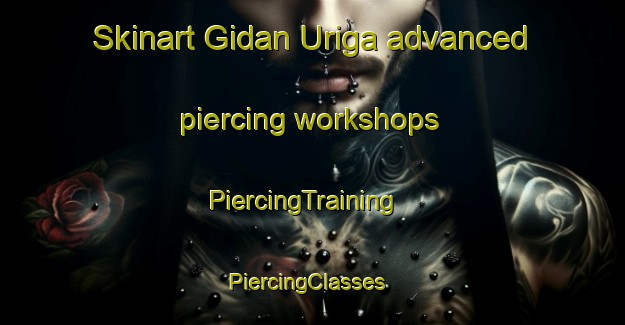 Skinart Gidan Uriga advanced piercing workshops | PiercingTraining | PiercingClasses | SkinartTraining-Nigeria