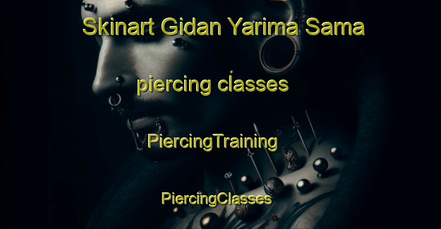 Skinart Gidan Yarima Sama piercing classes | PiercingTraining | PiercingClasses | SkinartTraining-Nigeria