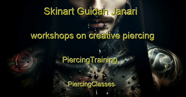 Skinart Guidan Janari workshops on creative piercing | PiercingTraining | PiercingClasses | SkinartTraining-Nigeria