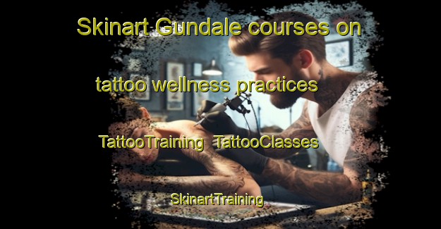 Skinart Gundale courses on tattoo wellness practices | TattooTraining | TattooClasses | SkinartTraining-Nigeria
