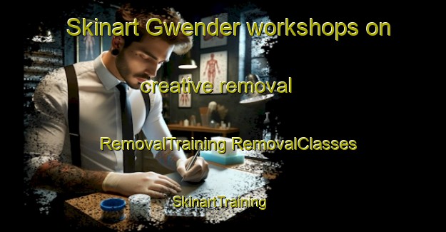 Skinart Gwender workshops on creative removal | #RemovalTraining #RemovalClasses #SkinartTraining-Nigeria