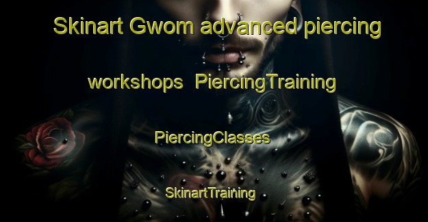 Skinart Gwom advanced piercing workshops | #PiercingTraining #PiercingClasses #SkinartTraining-Nigeria