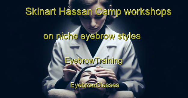 Skinart Hassan Camp workshops on niche eyebrow styles | EyebrowTraining | EyebrowClasses | SkinartTraining-Nigeria