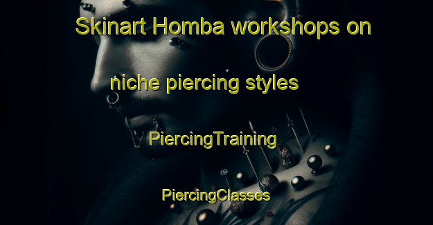 Skinart Homba workshops on niche piercing styles | #PiercingTraining #PiercingClasses #SkinartTraining-Nigeria