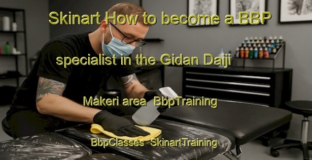 Skinart How to become a BBP specialist in the Gidan Daiji Makeri area | BbpTraining | BbpClasses | SkinartTraining-Nigeria