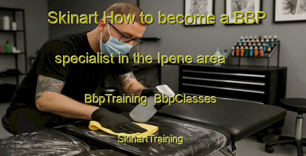 Skinart How to become a BBP specialist in the Ipene area | BbpTraining | BbpClasses | SkinartTraining-Nigeria
