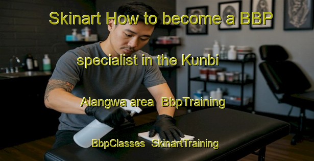 Skinart How to become a BBP specialist in the Kunbi Alangwa area | BbpTraining | BbpClasses | SkinartTraining-Nigeria