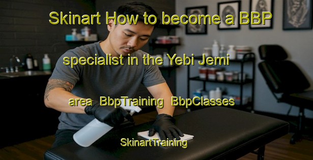 Skinart How to become a BBP specialist in the Yebi Jemi area | BbpTraining | BbpClasses | SkinartTraining-Nigeria