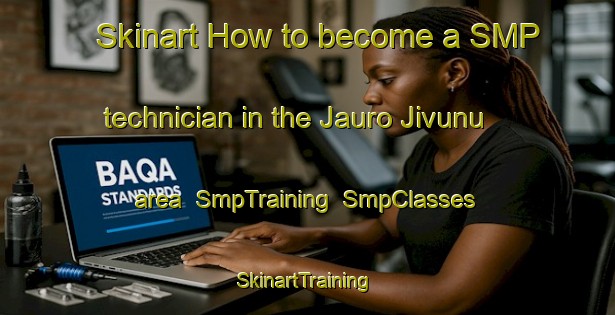 Skinart How to become a SMP technician in the Jauro Jivunu area | SmpTraining | SmpClasses | SkinartTraining-Nigeria