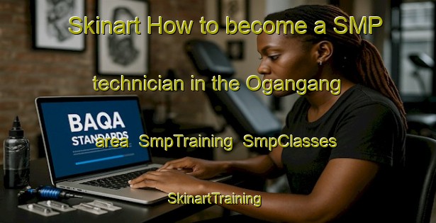 Skinart How to become a SMP technician in the Ogangang area | SmpTraining | SmpClasses | SkinartTraining-Nigeria
