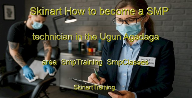 Skinart How to become a SMP technician in the Ugun Agadaga area | SmpTraining | SmpClasses | SkinartTraining-Nigeria
