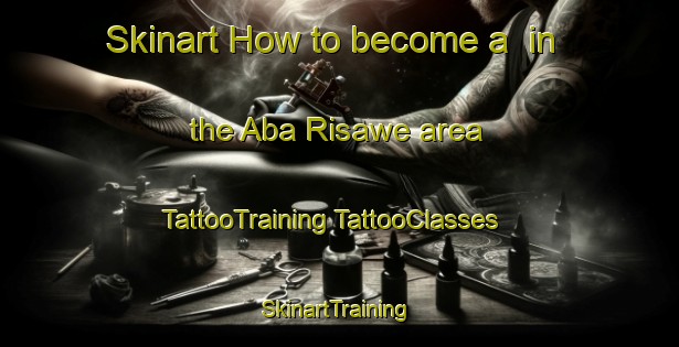 Skinart How to become a  in the Aba Risawe area | #TattooTraining #TattooClasses #SkinartTraining-Nigeria